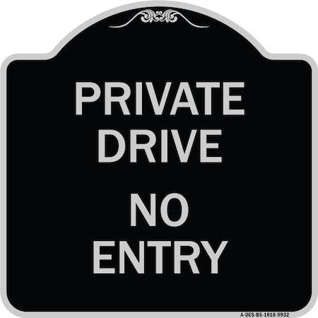 Signmission Designer Series-Private Drive No Entry Sign Black & Silver Heavy-Gauge Alum, 18" x 18", BS-1818-9932 A-DES-BS-1818-9932